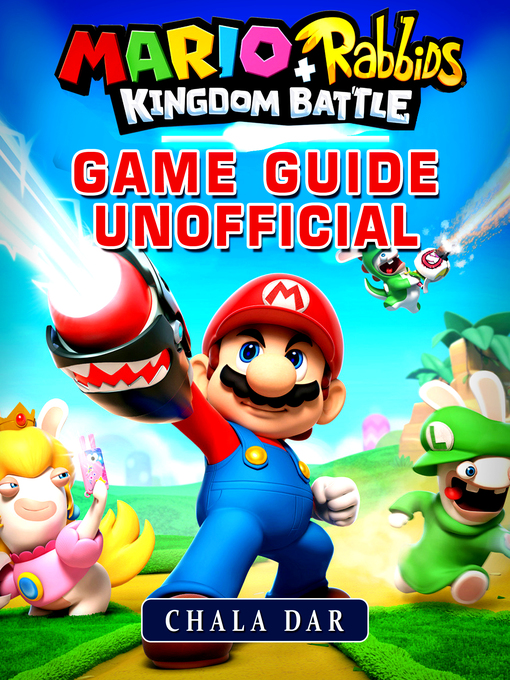 Title details for Mario + Rabbids Kingdom Battle Game Guide Unofficial by Chala Dar - Available